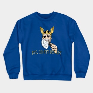 Bye, Odin's Beard! Crewneck Sweatshirt